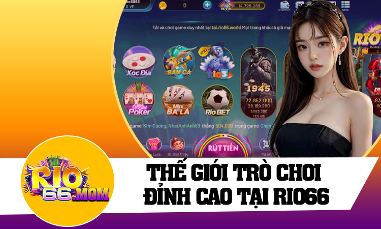 Thế Giới Trò Chơi Đỉnh Cao Tại Rio66